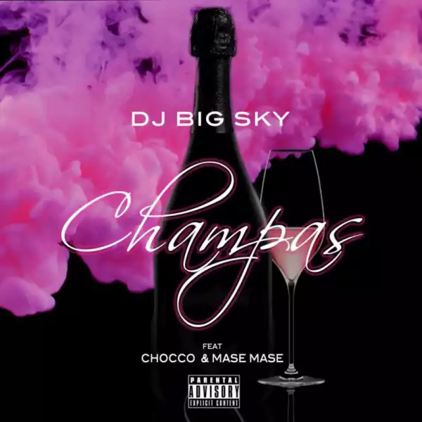 DJ Big Sky - Champas Ft. Chocco & Mase Mase